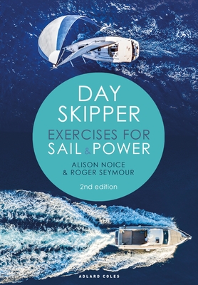 Day Skipper Exercises for Sail and Power - Seymour, Roger, and Noice, Alison