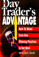 Day Trader's Advantage: How to Move from One Winning Position to the Next