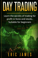 Day Trading: Learn the secrets of trading for profit in forex and stocks. Suitable for beginners.