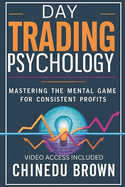 Day Trading Psychology: Mastering the Mental Game for Consistent Profits.