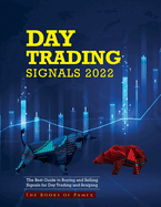Day Trading Signals 2022: The Best Guide to Buying and Selling Signals for Day Trading and Scalping