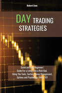 Day Trading Strategies: Quick and Easy Beginners' Guide For a Living Like a Rich Dad, Using The Tools, Tactics, Money Management, Options and Psychology Swing 101