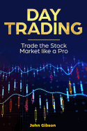Day Trading: Trade the Stock Market Like a Pro