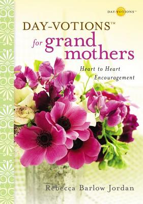 Day-Votions for Grandmothers: Heart to Heart Encouragement - Jordan, Rebecca Barlow