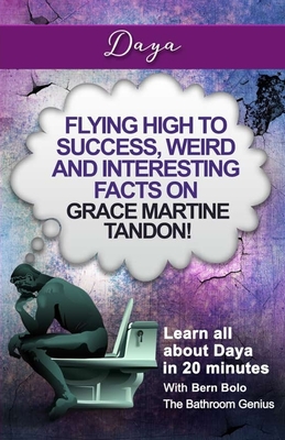 Daya: Flying High to Success, Weird and Interesting Facts on Grace Martine Tandon! - Bolo, Bern