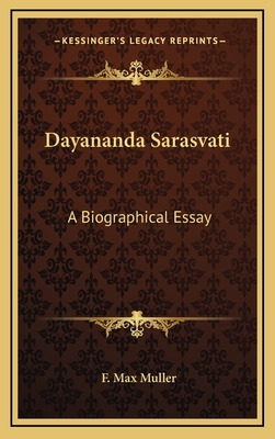 Dayananda Sarasvati: A Biographical Essay - Muller, F Max