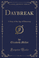 Daybreak: A Story of the Age of Discovery (Classic Reprint)