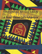 Daybreak at the Barn: A paper pieced quilt adventure