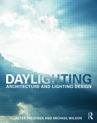 Daylighting: Architecture and Lighting Design - Tregenza, Peter, and Wilson, Michael