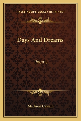 Days and Dreams: Poems - Cawein, Madison Julius