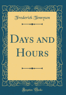 Days and Hours (Classic Reprint)