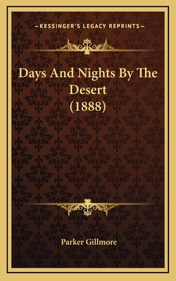 Days and Nights by the Desert (1888) - Gillmore, Parker