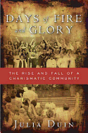 Days of Fire and Glory: The Rise and Fall of a Charismatic Community