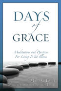 Days of Grace: Meditation and Practices for Living with Illness