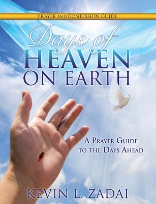Days of Heaven on Earth Prayer and Confession Guide - Zadai, Kevin L