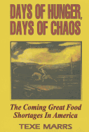 Days of Hunger Days of Chaos: The Coming Grt Food Shortages in America
