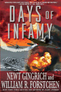 Days of Infamy - Gingrich, Newt, Dr., and Forstchen, William R, Dr., Ph.D., and Hanser, Albert S (Editor)