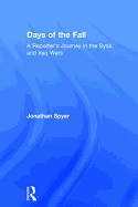 Days of the Fall: A Reporter's Journey in the Syria and Iraq Wars