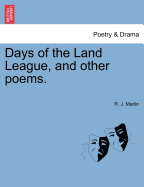 Days of the Land League, and Other Poems. - Martin, R J