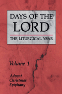 Days of the Lord: Volume 1: Advent, Christmas, Epiphany