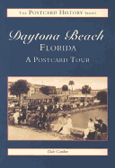 Daytona Beach: A Postcard History - Cambre, Dale