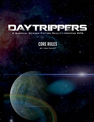 DayTrippers: Core Rules - Foley, Tod