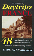 Daytrips France: 48 One Day Adventures by Rail, Bus or Car