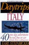 Daytrips Italy: 40 One-Day Adventures by Rail, Bus or Car. Fourth Edition - Steinbicker, Earl
