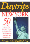Daytrips New York: 50 One Day Adventures in New York City and Nearby New York State, Connecticut, New Jersey and Pennsylvania