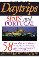 Daytrips Spain and Portugal: 58 One Day Adventures by Rail, Bus or Car Second Edition - Renouf, Norman P T