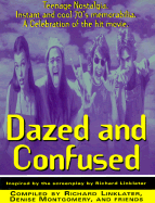 Dazed and Confused: Teenage Nostalgia. Instant and Cool 70's Memorabilia. a Celebration of the Hit Movie. - Linklater, Richard, and Montgomery, Denise (Compiled by)