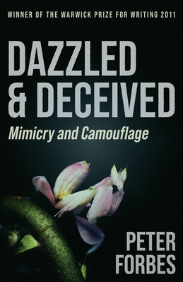 Dazzled and Deceived: Mimicry and Camouflage - Forbes, Peter