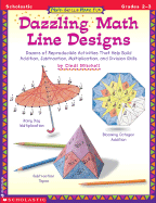 Dazzling Math Line Designs: Dozens of Reproducible Activities That Help Build Addition, Subtraction, Multiplication, and Division Skills - Mitchell, Cindi