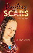 Dazzling Scars: A Self-Help Book