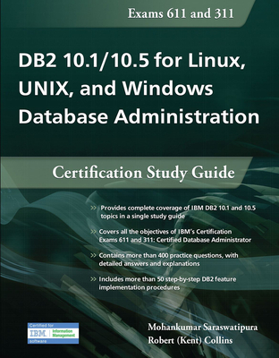 DB2 10.1/10.5 for Linux, Unix, and Windows Database Administration: Certification Study Guide - Saraswatipura, Mohankumar, and Collins, Robert