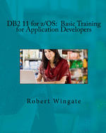 DB2 11 for Z/OS: Basic Training for Application Developers