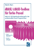 dBASE / Xbase-Toolbox Fr Turbo Pascal: Mehr ALS 150 Datenbankwerkzeuge Fr Den Professionellen Pascal-Programmierer