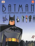 DC Animated Batman Essential Guide - Beatty, Scott