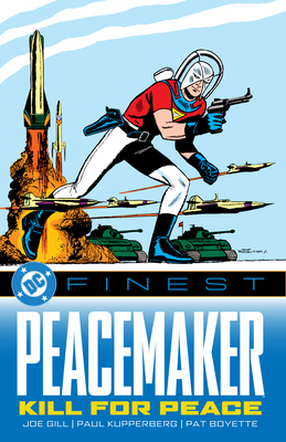DC Finest: Peacemaker: Kill for Peace - Gill, Joe, and Kupperberg, Paul