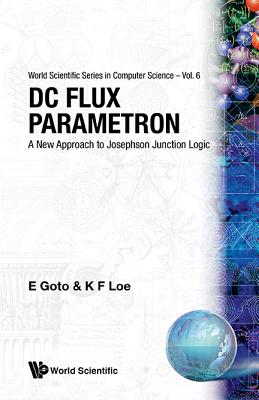 Dc Flux Parametron: A New Approach To Josephson Junction Logic - Goto, Eiichi, and Loe, Kia Fock