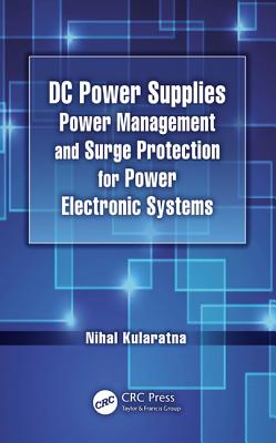 DC Power Supplies: Power Management and Surge Protection for Power Electronic Systems - Kularatna, Nihal