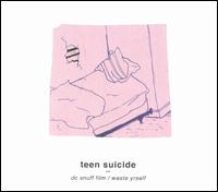 DC Snuff Film/Waste Yrself - Teen Suicide