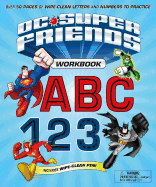 DC Super Friends Workbook ABC 123: Over 50 Pages of Wipe-Clean Letters and Numbers to Practice