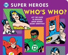 DC Super Heroes: Who's Who?, 25: Lift the Flaps to Reveal Super Heroes' Secret Identities!