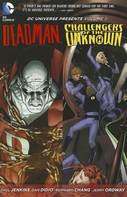 DC Universe Presents, Volume 1: Deadman/Challengers of the Unknown - Jenkins, Paul, and Didio, Dan, and Ordway, Jerry