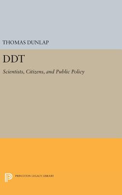 DDT: Scientists, Citizens, and Public Policy - Dunlap, Thomas