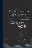 de Alcmaeone Crotoniata