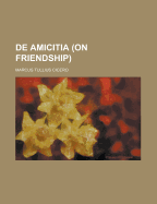 de Amicitia = (on Friendship)...