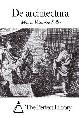 De architectura - The Perfect Library (Editor), and Marcus Vitruvius Pollio