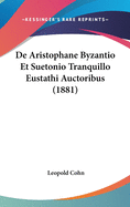 de Aristophane Byzantio Et Suetonio Tranquillo Eustathi Auctoribus (1881)